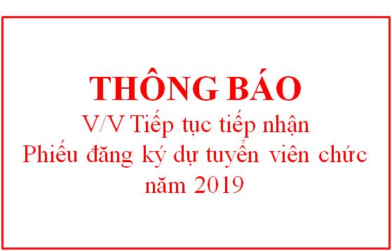 Thông báo tiếp tục tiếp nhận Phiếu đăng ký dự tuyển viên chức năm 2019
